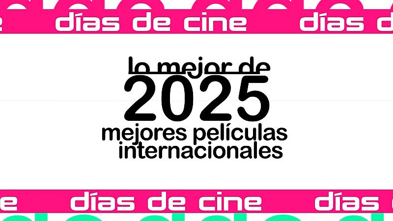 D�as de Cine: Mejores pel�culas internacionales 2025 | Ver