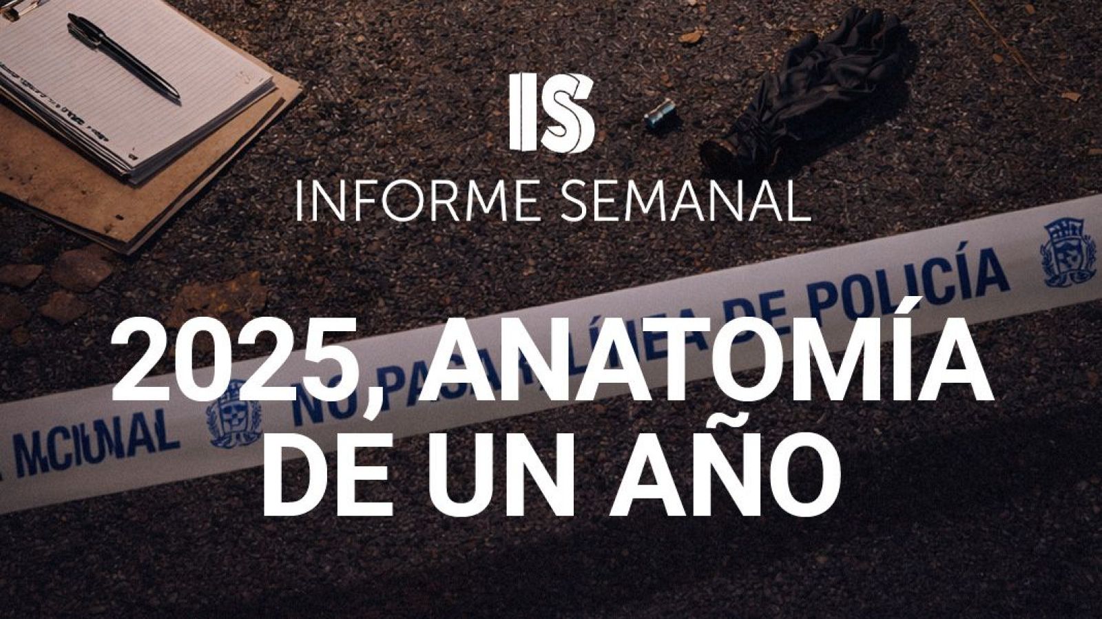 Informe semanal - 2025, anatomía de un año | Ver