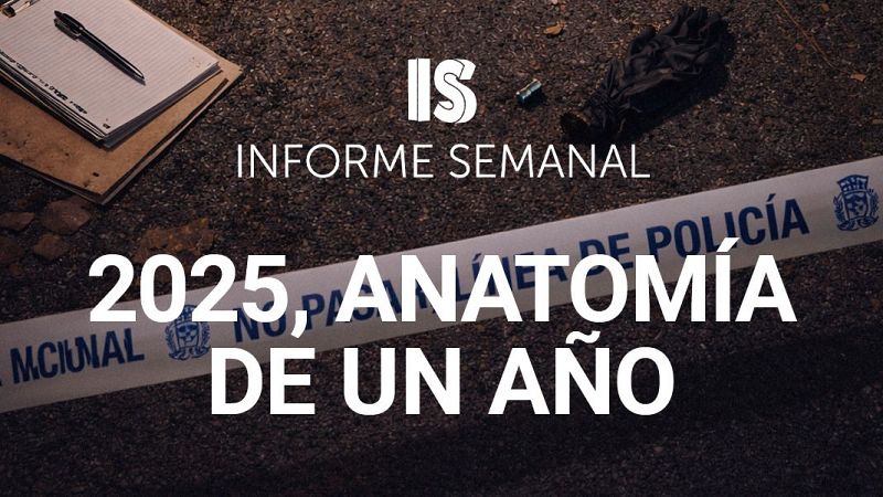 Informe semanal - 2025, anatomía de un año