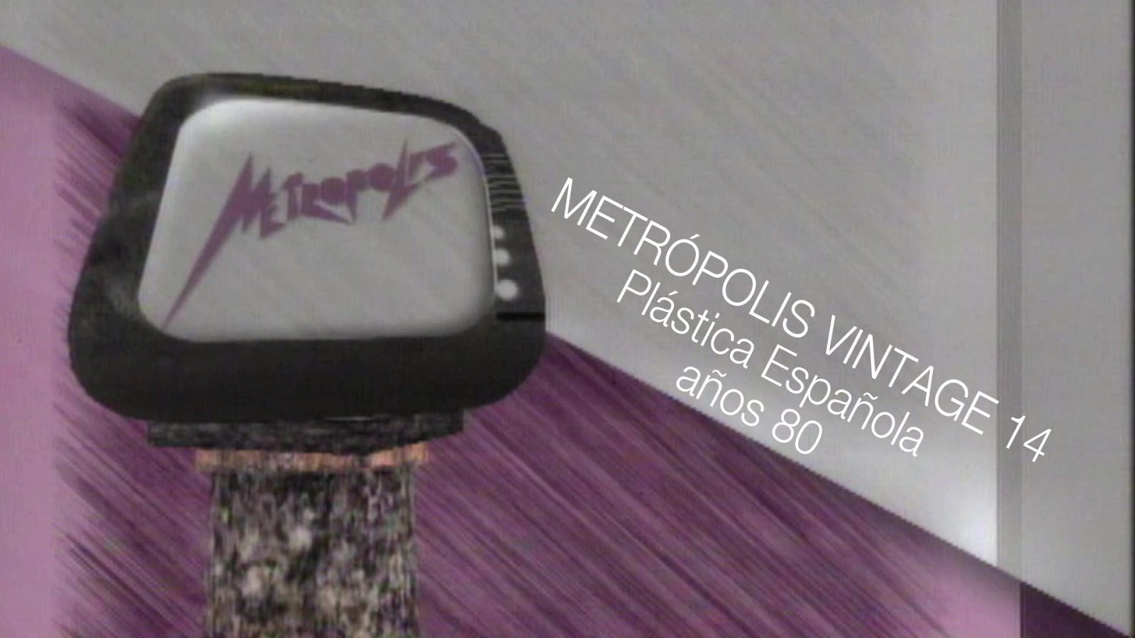 Metrópolis - Metrópolis Vintage 14: Plástica Española, años 80 - Metrópolis | Ver