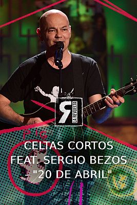 La Revuelta - Celtas Cortos feat. Sergio Bezos - "20 de abril"