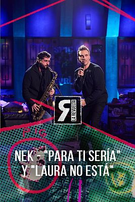 La Revuelta - Nek canta "Laura no está" y "Para ti sería"