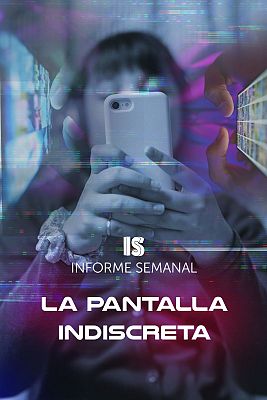 Informe Semanal - La pantalla indiscreta