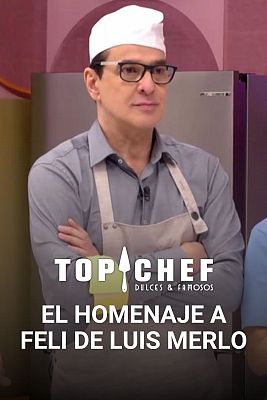 Top Chef: Dulces y Famosos - Un homenaje para Feli de Luis Merlo