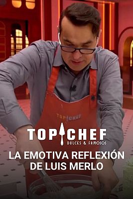 Top Chef: Dulces y Famosos - La emotiva reflexión de Luis Merlo