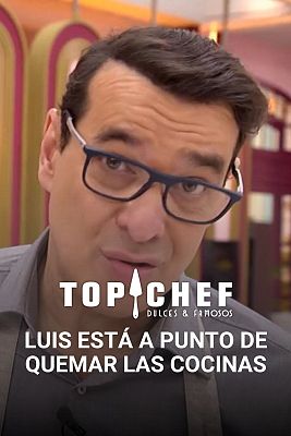 Top Chef: Dulces y Famosos - "Luis que quemas la cocina"