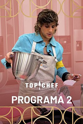 Top Chef: Dulces y Famosos - Programa 2