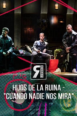 La Revuelta - Hijos de la Ruina - "Cuando nadie nos mira"