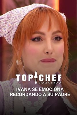Top Chef: Dulces y Famosos - Ivana se rompe en 'Top Chef': "Se lo dedico a mi padre que está en el cielo"