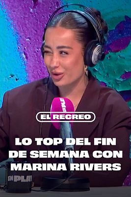 El recreo - Lo 'top' del fin de semana con Marina Rivers