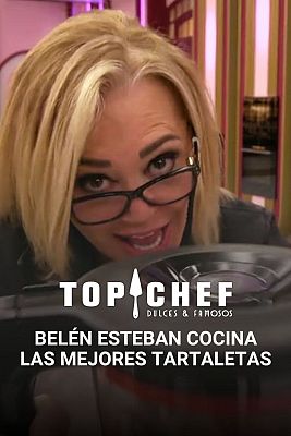 Top Chef: Dulces y Famosos - Belén Esteban cocina las mejores tartaletas de 'Top Chef'