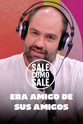 Era amigo de sus amigos�