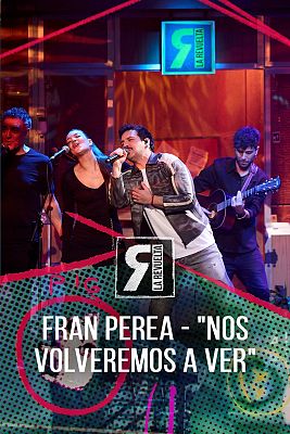 La Revuelta - Fran Perea - "Nos volveremos a ver"