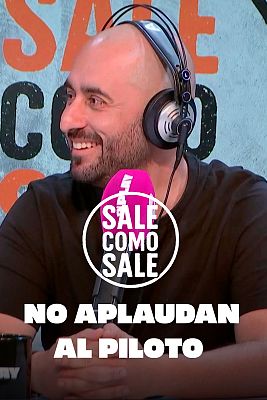 Sale como sale - No aplaudan al piloto