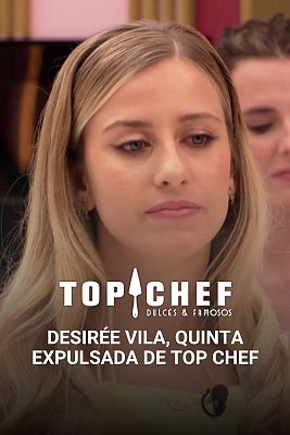 Top Chef: Dulces y Famosos - Desirée Vila se convierte en la quinta expulsada de 'Top Chef'