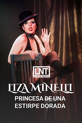 La noche temática - Liza Minelli, princesa de una estirpe dorada