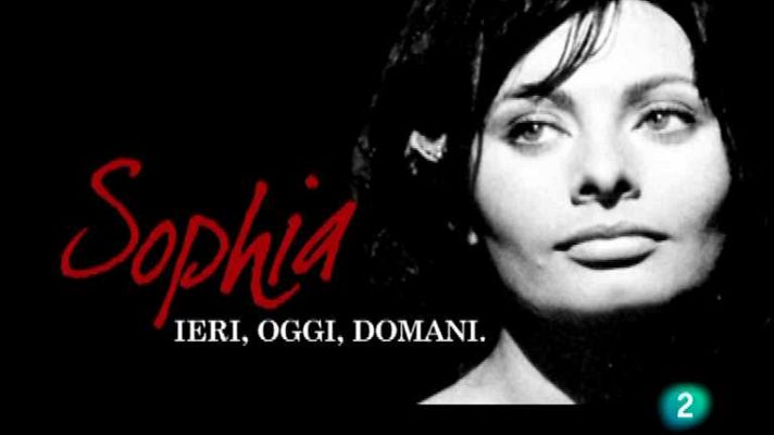 La noche temática - Sophia. Ayer, hoy, mañana