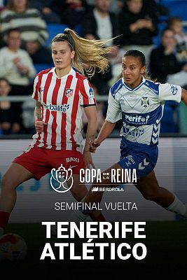 Fútbol - Copa de la Reina. Semifinal Vuelta: Costa Adeje Tenerife - At. Madrid