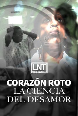 La noche temática - Corazón roto: la ciencia del desamor