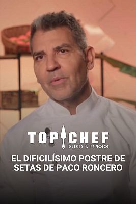 Top Chef: Dulces y Famosos - El dificilísimo postre con setas de Paco Roncero