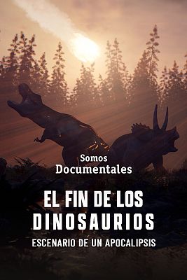 Somos Documentales - El fin de los dinosaurios. Escenario de un apocalipsis