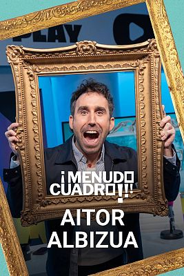 ¡Menudo cuadro! En Play - Aitor Albizua