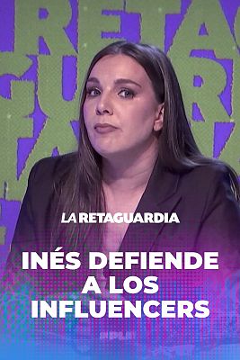 La retaguardia - Inés Hernand rompe una lanza en favor de las 'influencers'
