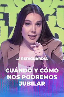 La retaguardia - Inés Hernand se pregunta cuándo y cómo nos podremos jubilar