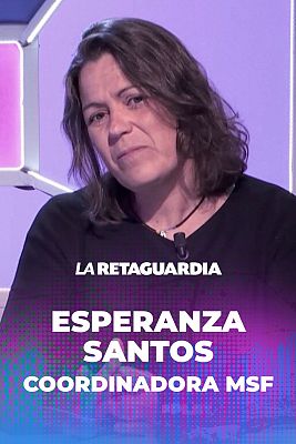 La Retaguardia – Esperanza Santos, coordinadora de MSF: "Cambiamos la vida de las personas, no la situación del mundo"