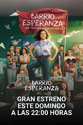 'Barrio Esperanza': gran estreno este domingo en La 1 y RTVE Play