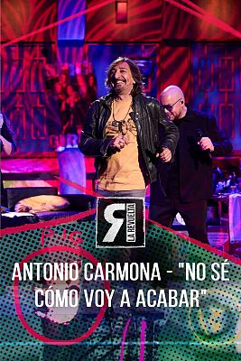 La Revuelta - Antonio Carmona - "No sé cómo voy a acabar"