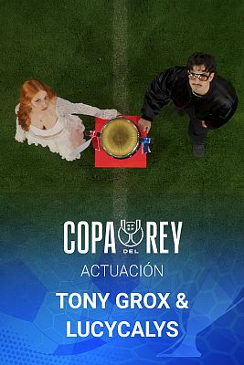 Benidorm Fest - Actuación de Tony Grox y LUCYCALYS en la Final de la Copa del Rey de fútbol