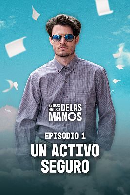 Se nos ha ido de las manos - Un activo seguro
