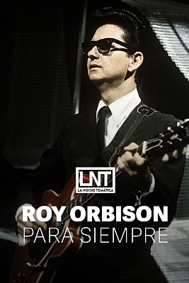 La noche temática - Roy Orbison para siempre