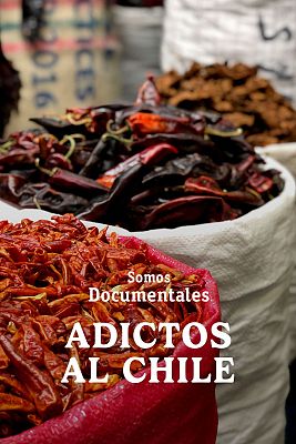 Somos Documentales - Adictos al chile