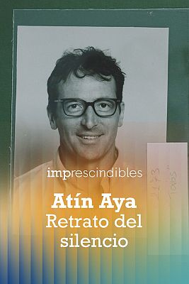 Imprescindibles - Atín Aya. Retrato del silencio