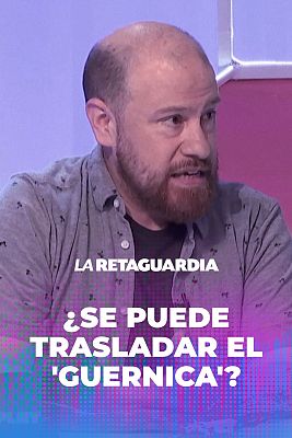 La retaguardia - La Retaguardia – 'El Barroquista' responde: ¿Es posible trasladar el 'Guernica'?