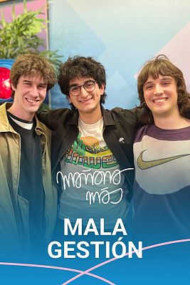 Mañana más. En play - Mala Gestión y "Casi todo bien"
