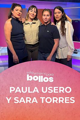 Está el horno para bollos - Paula Usero y Sara Torres