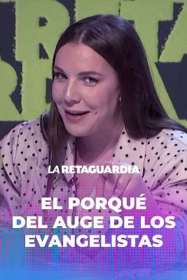 La retaguardia - Inés Hernand explica el auge de los evangelistas