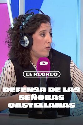 El recreo - Laura del Val defiende a las señoras castellanas: "Son visionarias empoderadas"