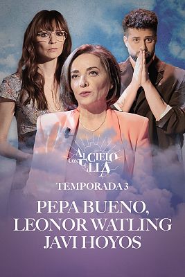 Al cielo con ella - Al cielo con Pepa Bueno, Leonor Watling y Javi Hoyos