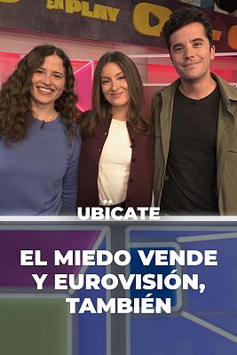 Ubícate - El miedo vende y Eurovisión también