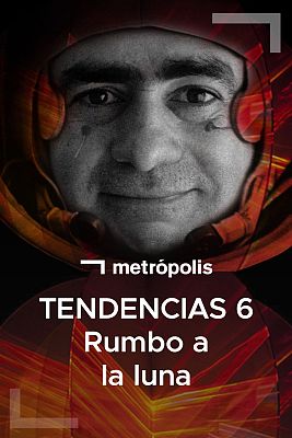 Metrópolis - Tendencias 6: Rumbo a la luna