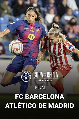Fútbol - Copa de La Reina 25/26. Final: FC Barcelona - Club Atlético de Madrid