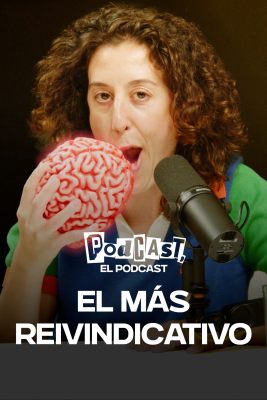 Podcast, el podcast - El más reivindicativo