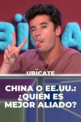 Ubícate - China o EE.UU.: ¿Quién es mejor aliado?