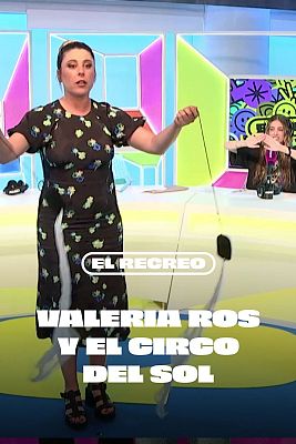 El Recreo - Valeria Ros: "Desde que he ido al Circo del Sol he entendido la importancia de la autenticidad"