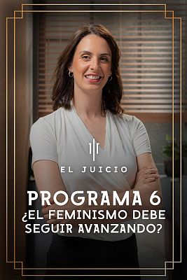 El juicio - ¿El feminismo debe seguir avanzando?