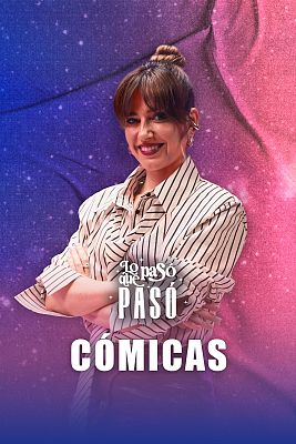 Lo que pasó, pasó - Cómicas: De Mary Santpere a Henar Álvarez